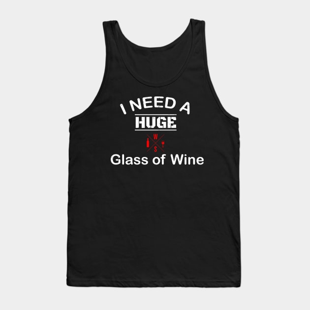 I Need A Huge Glass Of Wine Vintage Design Tank Top by WassilArt